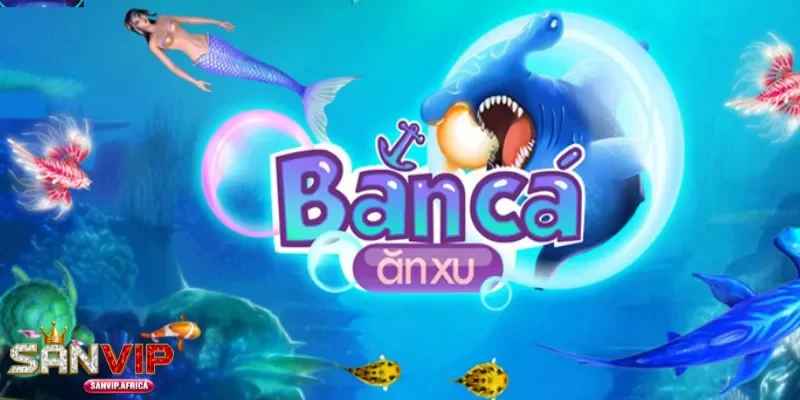 Cơ hội đổi thưởng và kiếm tiền thật bắn cá ăn xu Sanvip