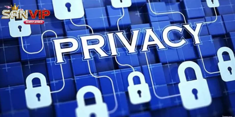 Trách nhiệm người chơi việc bảo vệ quyền riêng tư SANVIP