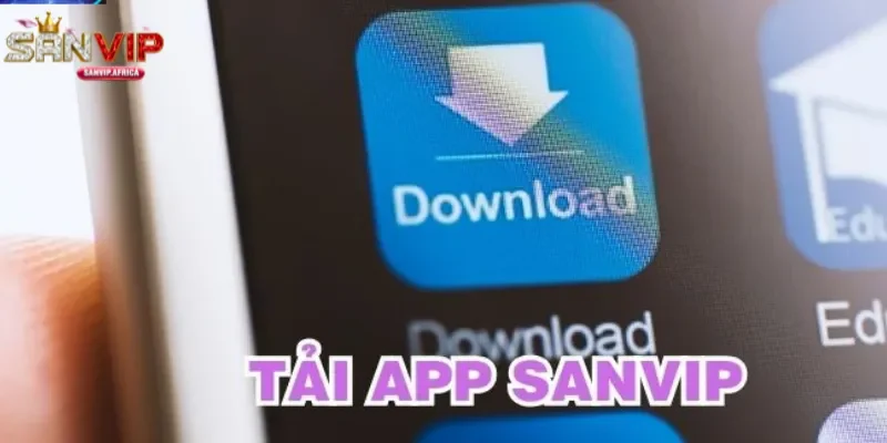 Giao diện hiện đại tối ưu người dùng Tải app SANVIP